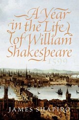 A Year in the Life of William Shakespeare - James Shapiro - 9780061840906