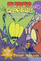 Super Goofballs, Book 4: Attack of the 50-Foot Alien Creep-oids! - Peter Hannan - 9780061855627