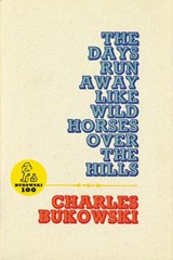 The Days Run Away Like Wild Horses - Charles Bukowski - 9780061857294