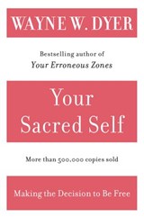 Your Sacred Self - Wayne W Dyer - 9780061864827