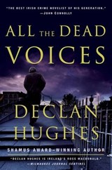All the Dead Voices - Declan Hughes - 9780061887314
