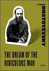 The Dream of the Ridiculous Man - Fyodor Dostoyevsky - 9780061925542