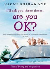 I'll Ask You Three Times, Are You OK? - Naomi Shihab Nye - 9780061958458