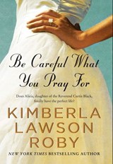 Be Careful What You Pray For - Kimberla Lawson Roby - 9780061966064