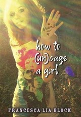 How to (Un)cage a Girl - Francesca Lia Block - 9780061971723