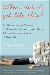 When Did I Get Like This? - Amy Wilson - 9780061988011