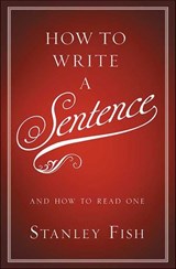 How to Write a Sentence - Stanley Fish - 9780062006851