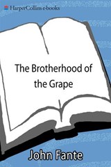 The Brotherhood of the Grape - John Fante - 9780062013033
