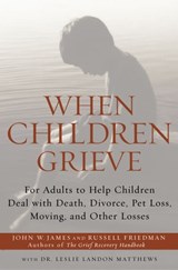 When Children Grieve - John W. James ; Russell Friedman ; Dr. Leslie Matthews - 9780062015488