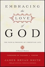 Embracing the Love of God - James Bryan Smith - 9780062029164
