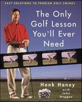 The Only Golf Lesson You'll Ever Need - Hank Haney ; John Huggan - 9780062029522