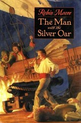 The Man with the Silver Oar - Robin Moore - 9780062034014