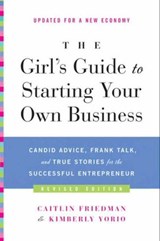 The Girl's Guide to Starting Your Own Business (Revised Edition) - Caitlin Friedman ; Kimberly Yorio - 9780062063298