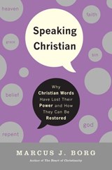 Speaking Christian - Marcus J. Borg - 9780062078681