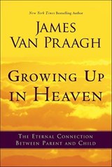 Growing Up in Heaven - James Van Praagh - 9780062090669