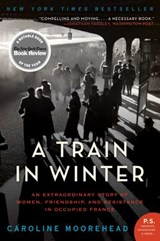 A Train in Winter - Caroline Moorehead - 9780062097767