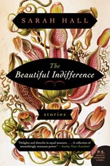 The Beautiful Indifference - Sarah Hall - 9780062208460