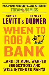 When to Rob a Bank - Steven D. Levitt ; Stephen J Dubner - 9780062218322