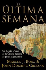 La Ultima Semana - Marcus J. Borg ; John Dominic Crossan - 9780062238122