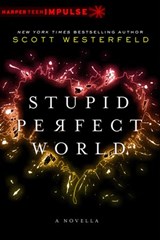 Stupid Perfect World - Scott Westerfeld - 9780062244079