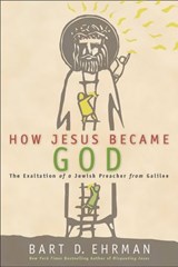 How Jesus Became God - Bart D. Ehrman - 9780062252197
