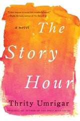 The Story Hour - Thrity Umrigar - 9780062259325