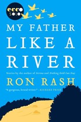 My Father Like a River - Ron Rash - 9780062261960