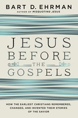 Jesus Before the Gospels - Bart D. Ehrman - 9780062285232
