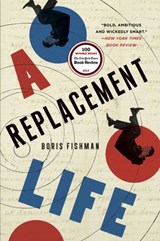 A Replacement Life - Boris Fishman - 9780062287892