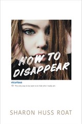 How to Disappear - Sharon Huss Roat - 9780062291776