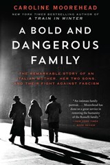 A Bold and Dangerous Family - Caroline Moorehead - 9780062308320