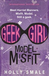 Geek Girl: Model Misfit - Holly Smale - 9780062333629