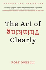 The Art of Thinking Clearly - Rolf Dobelli - 9780062359803