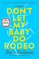 Don't Let My Baby Do Rodeo - Boris Fishman - 9780062384386