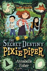 The Secret Destiny of Pixie Piper - Annabelle Fisher - 9780062393791