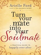 Turn Your Mate into Your Soulmate - Arielle Ford - 9780062405562
