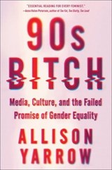 90s Bitch - Allison Yarrow - 9780062412355