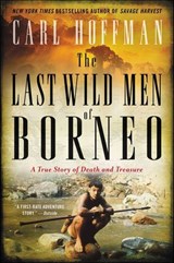 The Last Wild Men of Borneo - Carl Hoffman - 9780062439048