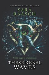 These Rebel Waves - Sara Raasch - 9780062471529