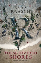 These Divided Shores - Sara Raasch - 9780062471550