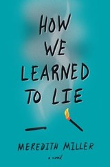 How We Learned to Lie - Meredith Miller - 9780062474308