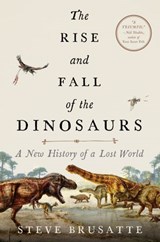 The Rise and Fall of the Dinosaurs - Steve Brusatte - 9780062490452