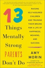13 Things Mentally Strong Parents Don't Do - Amy Morin - 9780062565747