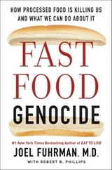 Fast Food Genocide - Robert Phillips ; Joel Fuhrman M.D. - 9780062571236