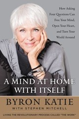 A Mind at Home with Itself - Byron Katie ; Stephen Mitchell - 9780062651617