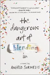 The Dangerous Art of Blending In - Angelo Surmelis - 9780062659026