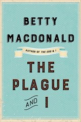 The Plague and I - Betty MacDonald - 9780062672254