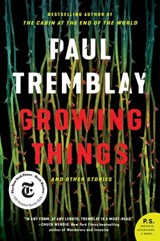 Growing Things and Other Stories - Paul Tremblay - 9780062679147