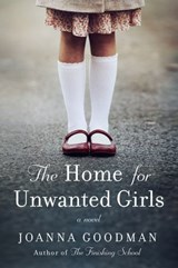 The Home for Unwanted Girls - Joanna Goodman - 9780062684240