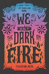We Set the Dark on Fire - Tehlor Kay Mejia - 9780062691330